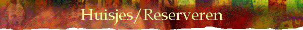 Huisjes/Reserveren