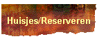 Huisjes/Reserveren