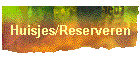 Huisjes/Reserveren